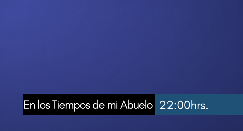 En los Tiempos de mi Abuelo