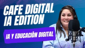 CAFE Digital IA Edition || Inteligencia Artificial y educación digital || 23 de abril 2026