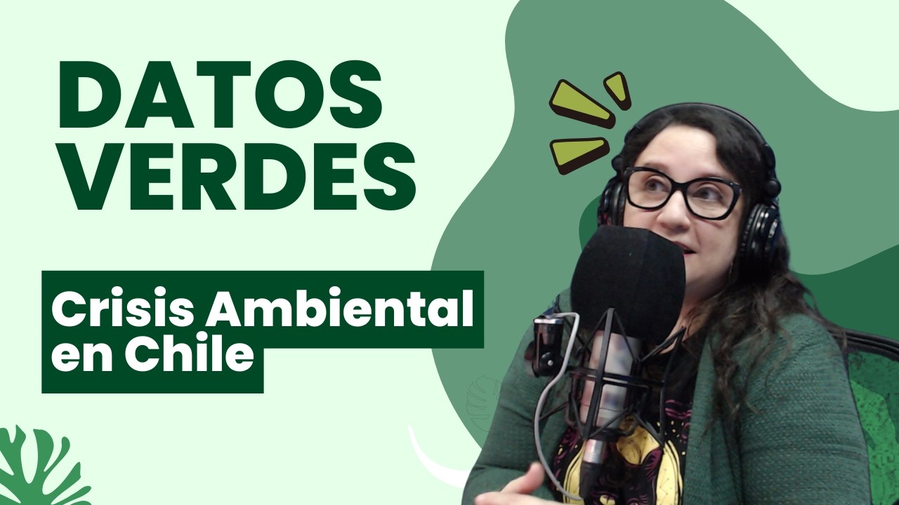 Datos Verdes || Crisis ambiental en Chile || 24 de abril 2026