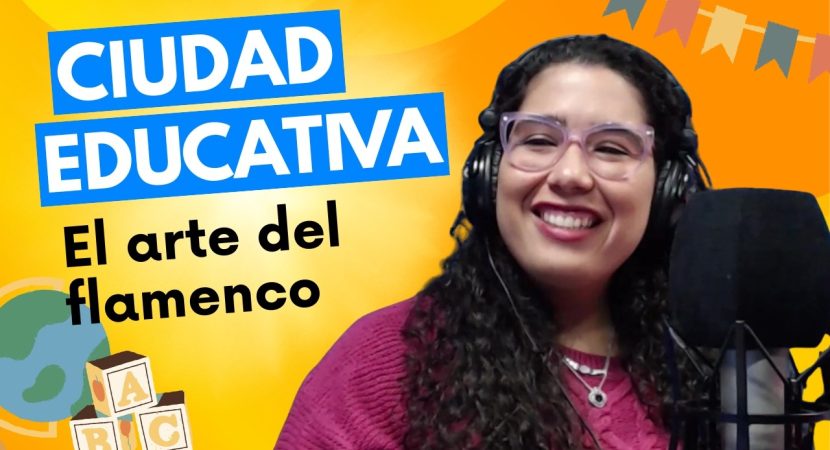 Ciudad Educativa || Flamenco, arte y formación cultural || 27 de abril 2026