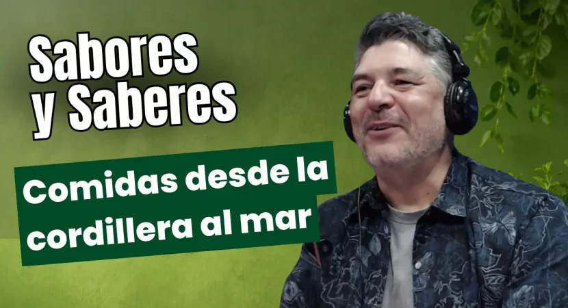 Sabores y Saberes || Tradiciones que resisten del mar a la cordillera || 28 de abril 2026