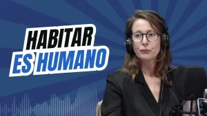 Habitar es Humano || Paisaje y ecología || Episodio 5 de mayo 2026