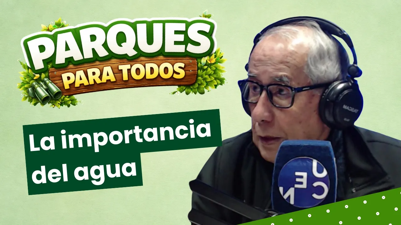 Parques para Todos || La importancia del cuidado del agua || 30 de abril 2026